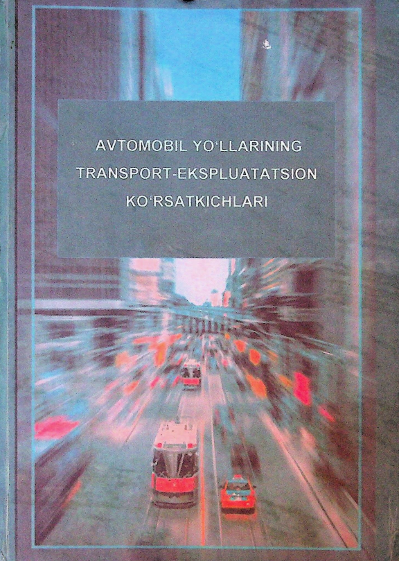 Avtomobil yo'llarining transport- ekspluatatsion ko'rsatkichlari